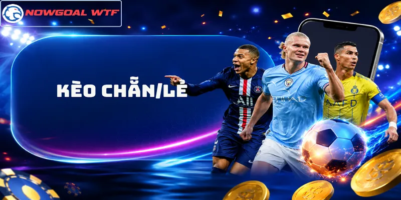 Kèo Chẵn/Lẻ Là Gì? Cách Nhìn Trước Kịch Bản Bàn Thắng Trận Đấu