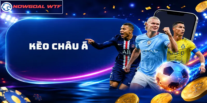 Kèo Châu Á Là Gì? Cách Đọc Handicap Và Phân Tích Tỷ Lệ Chuẩn