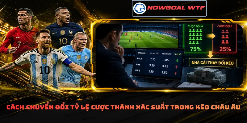 Cách chuyển đổi tỷ lệ cược thành xác suất trong kèo châu Âu