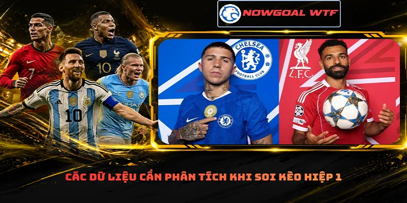 Các dữ liệu cần phân tích khi soi kèo hiệp 1