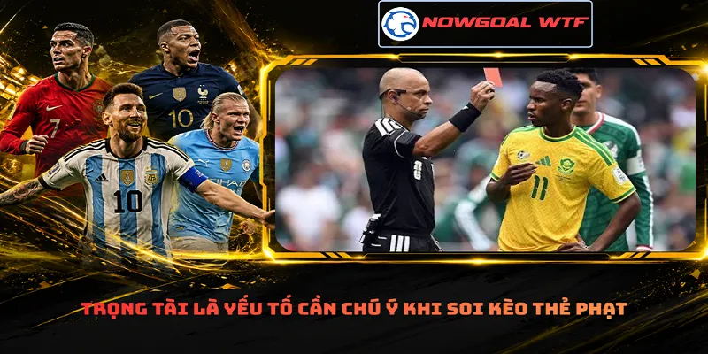 Trọng tài là yếu tố cần chú ý khi soi kèo thẻ phạt