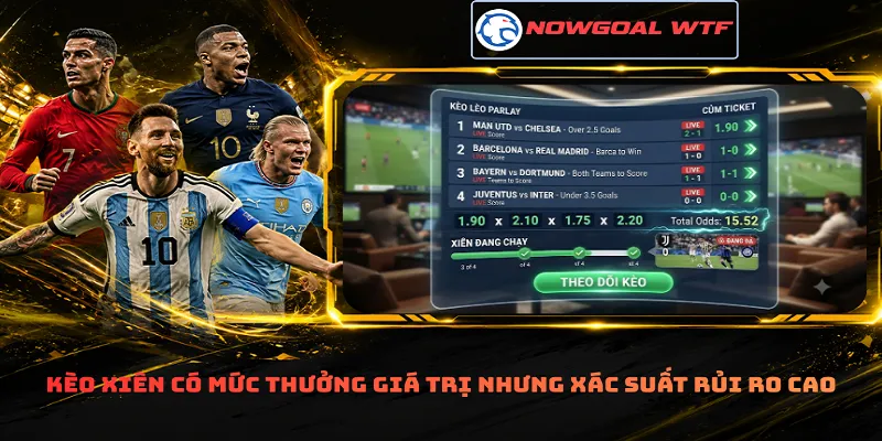 Kèo xiên có mức thưởng giá trị nhưng xác suất rủi ro cao