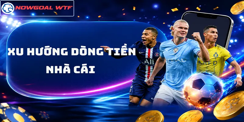 Xu Hướng Dòng Tiền Nhà Cái - Vì Sao Kèo Đang Yên Lại Bất Ngờ Đổi?