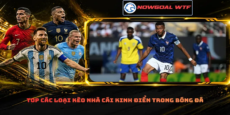 Top các loại kèo nhà cái kinh điển trong bóng đá